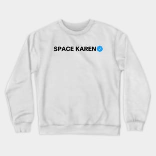 Space Karen Funny Sarcastic Parody Blue Badge Verification Gift Crewneck Sweatshirt